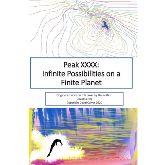 Peak XXXX: Infinite Possibilities on a Finite Planet (Paperback)