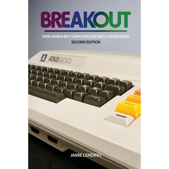 Breakout: How Atari 8-Bit Computers Defined a Generation, (Paperback)