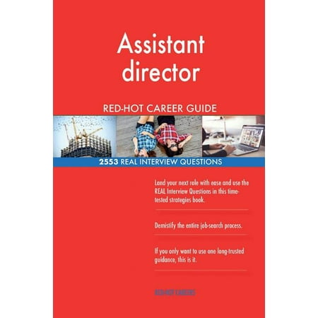 Assistant Director Red-Hot Career Guide; 2553 Real Interview Questions