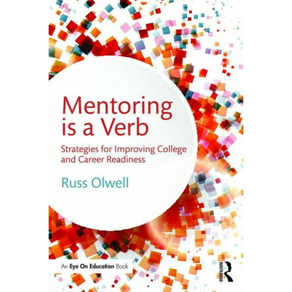 Mentoring is a Verb: Strategies for Improving College and Career Readiness (Paperback)
