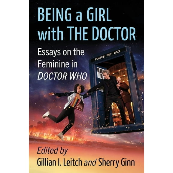 Being a Girl with the Doctor: Essays on the Feminine in Doctor Who, (Paperback)