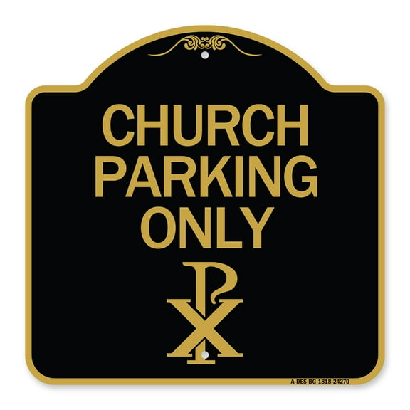SignMission A-DES-BG-1818-24270 18 x 18 in. Designer Series Sign - Church Parking Only with Chi Rho Symbol, Black & Gold