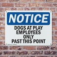 thumbnail image 4 of (2 Pack) Dogs At Play Employees Only Past This Point OSHA Notice Sign 10 Inch X 7 Inch Plastic Sign, Weather Resistant, UV Protected for Workplace, Business, and Construction Site, Made, 4 of 8