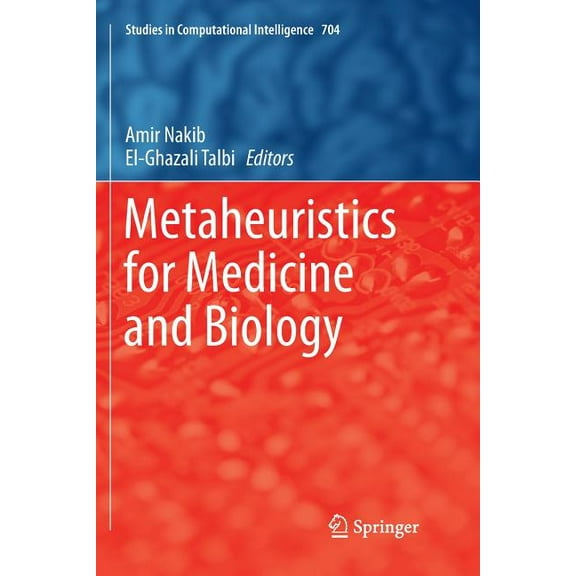 Studies in Computational Intelligence Metaheuristics for Medicine and Biology, Book 704, (Paperback)