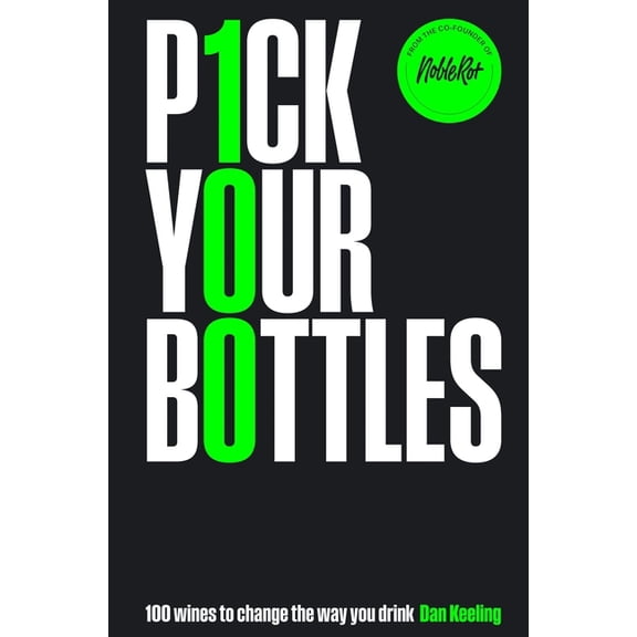 Pick Your Bottles: 100 Wines to Change the Way You Drink, (Hardcover)