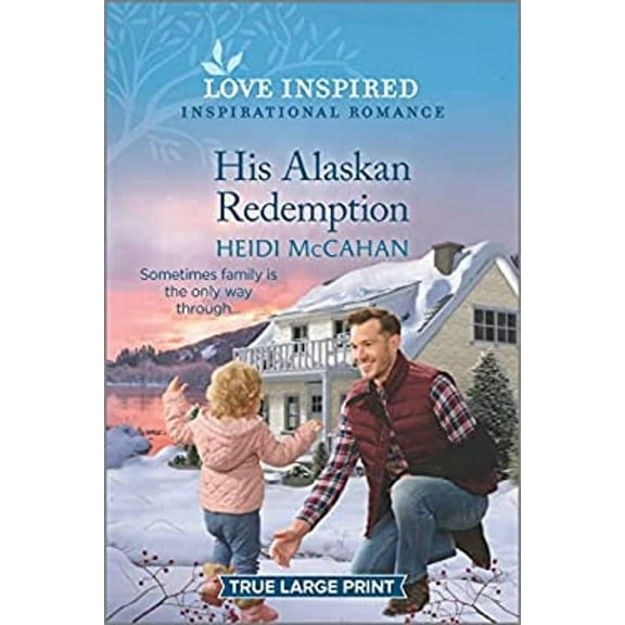 Pre-Owned His Alaskan Redemption : An Uplifting Inspirational Romance (Paperback) 9781335586971