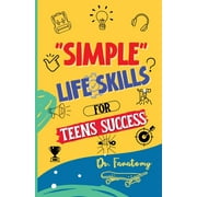 Teenavigator: Simple Life Skills for Teens Success: Easily Unlock Your Potential, Build Confidence and Resilience using Proven Strategies and Techniques (Paperback)