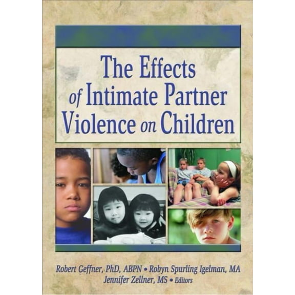The Effects of Intimate Partner Violence on Children (Paperback)