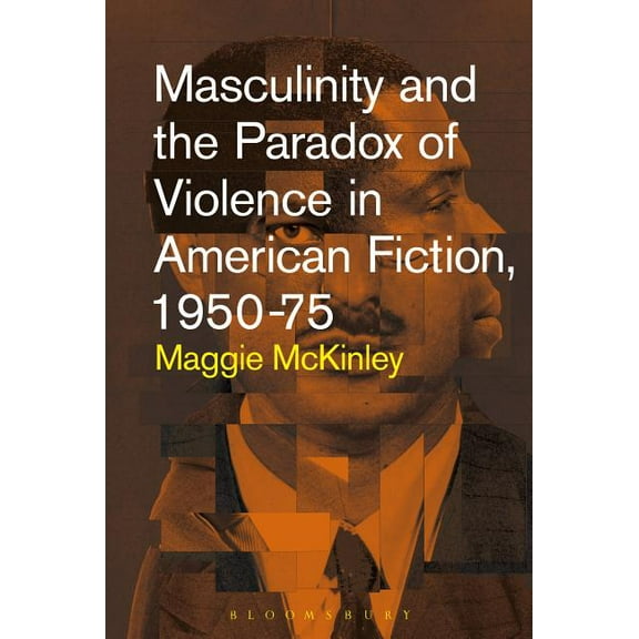 Masculinity and the Paradox of Violence in American Fiction, 1950-75, (Paperback)