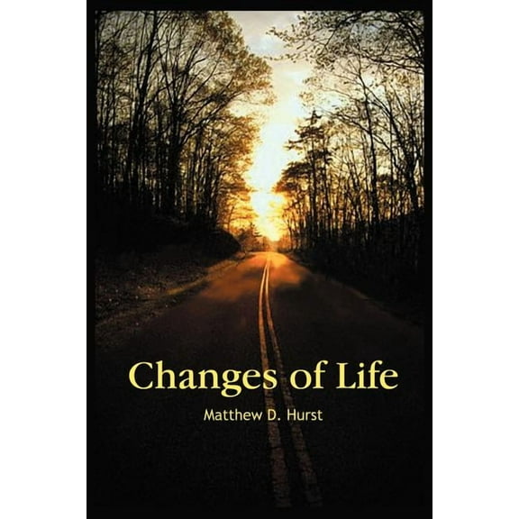 Changes of Life (Paperback) by Matthew D Hurst