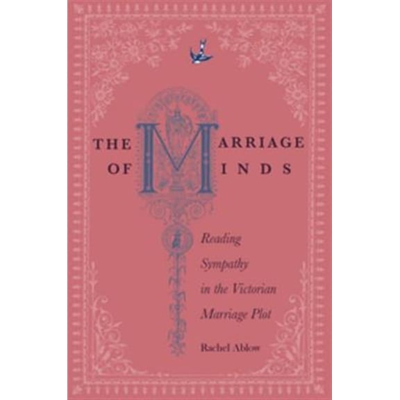 Pre-Owned The Marriage of Minds : Reading Sympathy in the Victorian Marriage Plot (Hardcover)