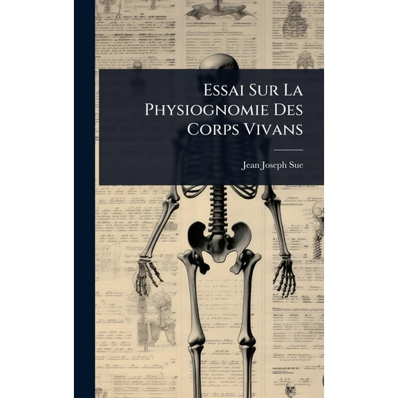 Essai Sur La Physiognomie Des Corps Vivans, (Hardcover)
