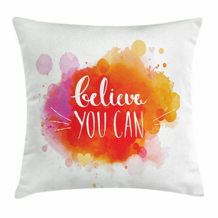 Colorful Throw Pillow Cushion Cover, Believe You Can Quote on Warm Toned Color Splashes Motivational Slogan Design, Decorative Square Accent Pillow Case, 18 X 18 Inches, Multicolor, by