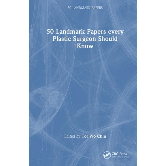 50 Landmark Papers 50 Landmark Papers Every Plastic Surgeon Should Know, (Hardcover)