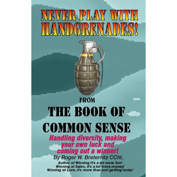 Never Play with Handgrenades : From the Book of Common Sense (Paperback)
