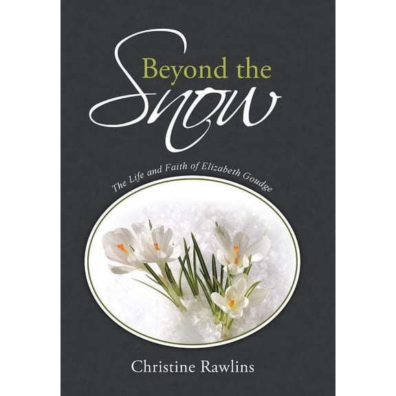 Beyond the Snow: The Life and Faith of Elizabeth Goudge (Hardcover)