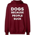 thumbnail image 2 of OXI Hoodie Sweatshirt - Dogs Because People Suck, Basic Casual Hoodie for Men's and Women Fleece Hoodie Long Sleeve - Cardinal Red 2X-Large, 2 of 3