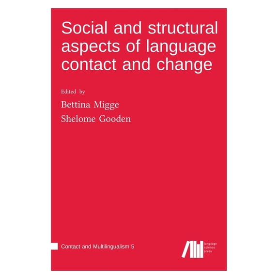 Social and structural aspects of language contact and change (Hardcover)
