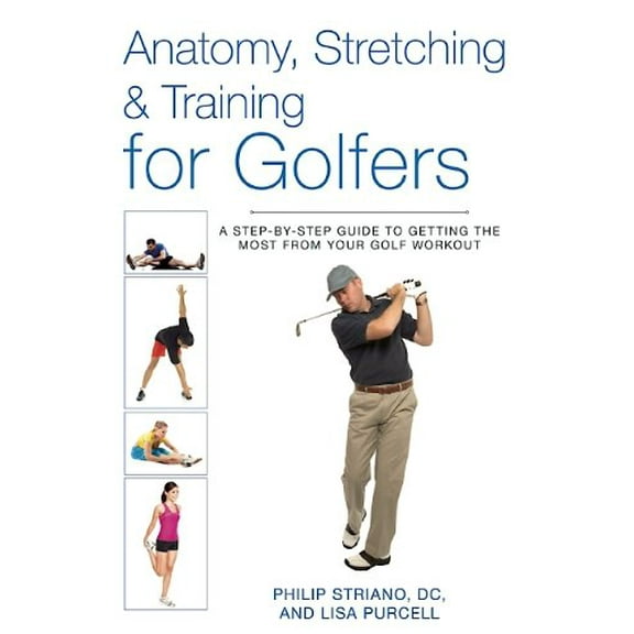 Pre-Owned Anatomy, Stretching & Training for Golfers: A Step-By-Step Guide to Getting the Most from Your Golf Workout (Paperback) 1628736356 9781628736359
