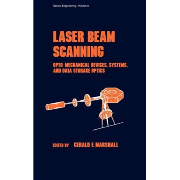 Pre-Owned Optical Science and Engineering Laser Beam Scanning: Opto-Mechanical Devices, Systems, and Data Storage Optics, Book 8, (Hardcover)