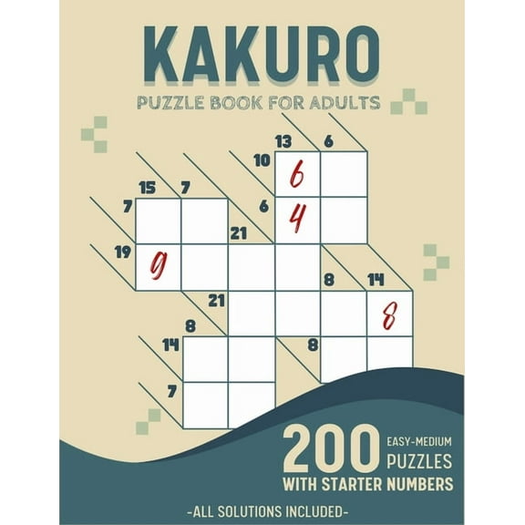 Easy To Medium Kakuro Puzzle Book For Adults: 200 Kakuro Puzzles With Solutions and Starter Numbers (Paperback)