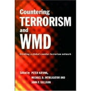 Countering Terrorism and WMD : Creating a Global Counter-Terrorism Network, Used [Paperback]