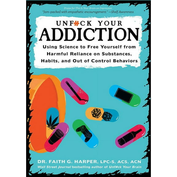 5-Minute Therapy Unfuck Your Addiction: Using Science to Free Yourself from Harmful Reliance on Substances, Habits, and Out of Control Be, (Paperback)