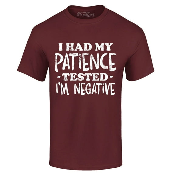 Shop4Ever Men's I Had My Patience Tested I'm Negative Graphic T-shirt XX-Large Maroon