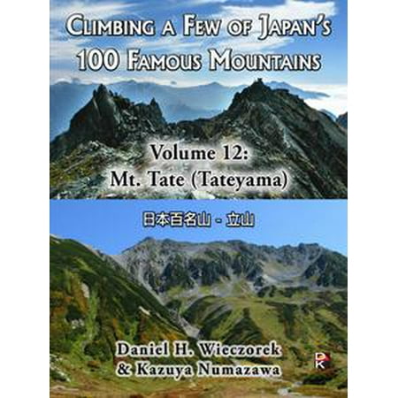 Climbing a Few of Japan's 100 Famous Mountains - Volume 12: Mt. Tate (Tateyama) -