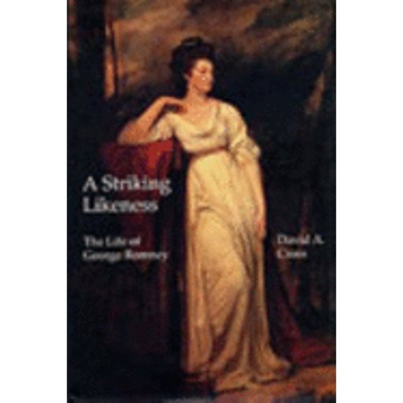 Pre-Owned A Striking Likeness: The Life of George Romney (Hardcover) by Mr. David A Cross