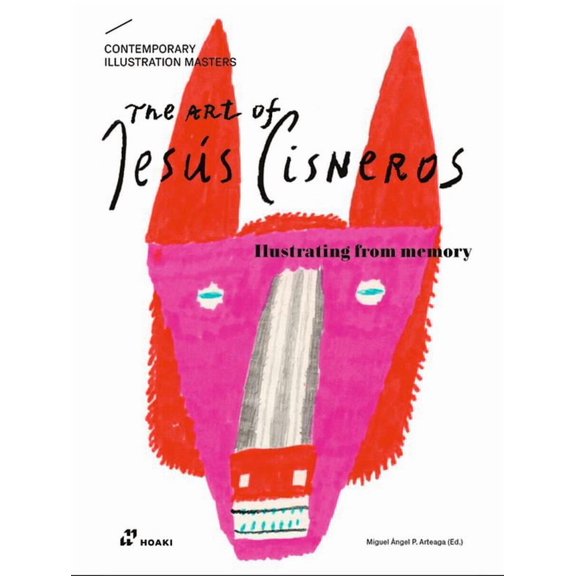 Contemporary Illustration Masters The Art of Jesús Cisneros: Drawing from Memory, (Paperback)