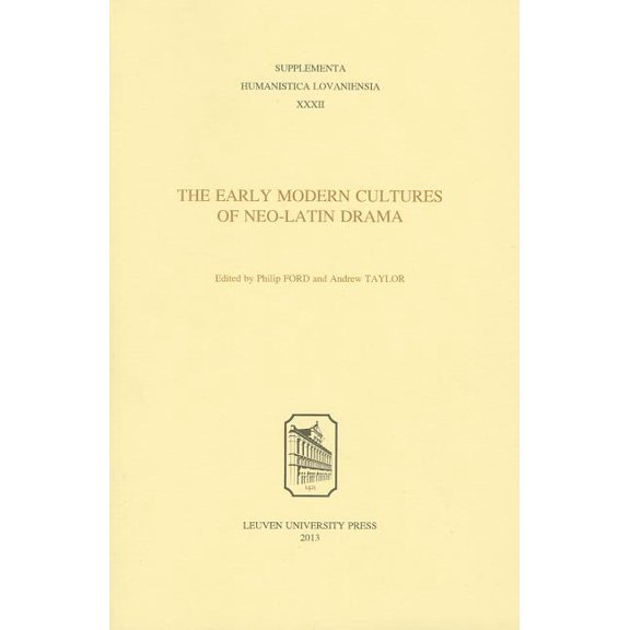 Supplementa Humanistica Lovaniensia The Early Modern Cultures of Neo-Latin Drama, Book 32, (Paperback)