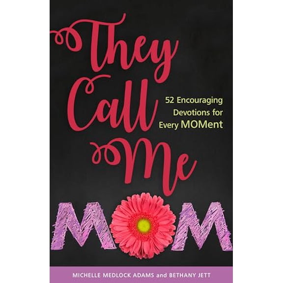 Pre-Owned They Call Me Mom: 52 Encouraging Devotions for Every Moment (Hardcover) 0825446163 9780825446160