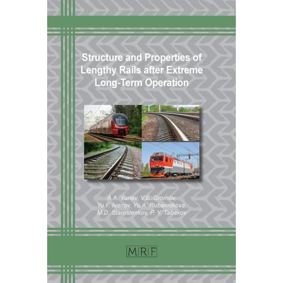 Materials Research Foundations Structure and Properties of Lengthy Rails after Extreme Long-Term Operation, Book 106, (Paperback)