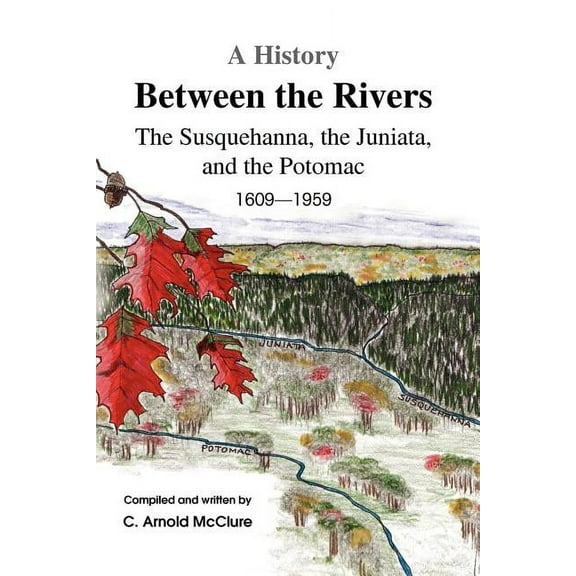 A History Between the Rivers: The Susquehanna, the Juniata, and the Potomac