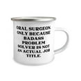 thumbnail image 2 of Unique Oral surgeon Gifts, Oral Surgeon. Only Because Badass, Cool Birthday 12oz Camper Mug Gifts For Friends From Coworkers, Dental surgery gifts, Tooth surgery gifts, Orthodontic surgery gifts,, 2 of 2