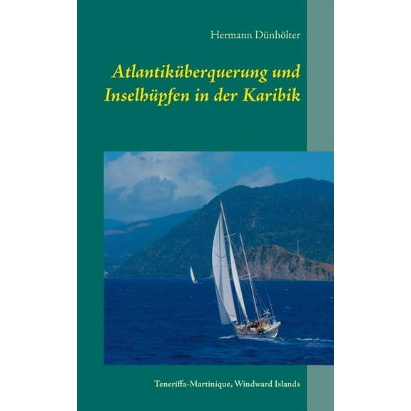 Atlantikuberquerung Und Inselhupfen in Der Karibik