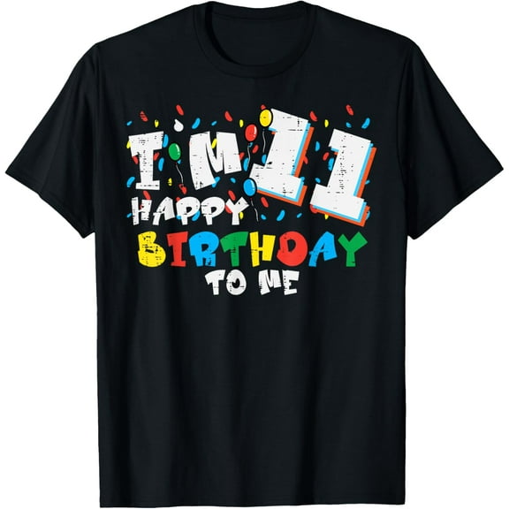 Im 11 Happy Birthday To Me 11th Year Bday Girls Boys Kids T-Shirt TShirt