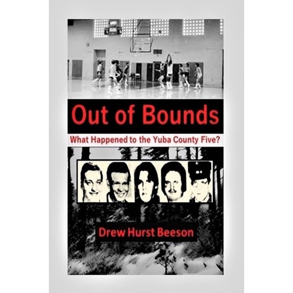 Out of Bounds: What Happened to the Yuba County Five? (Paperback)