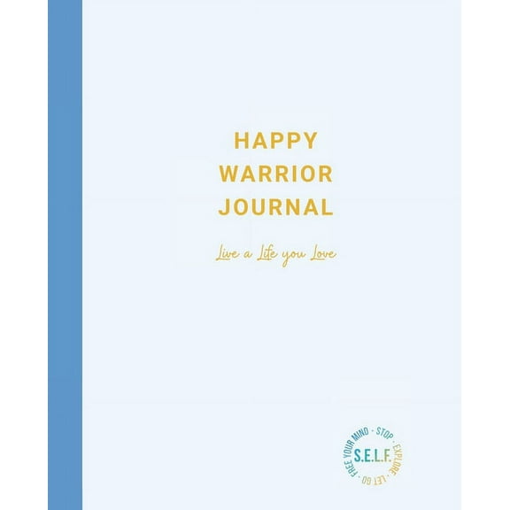 Happy Warrior Journal: Live A Life You Love, (Paperback)
