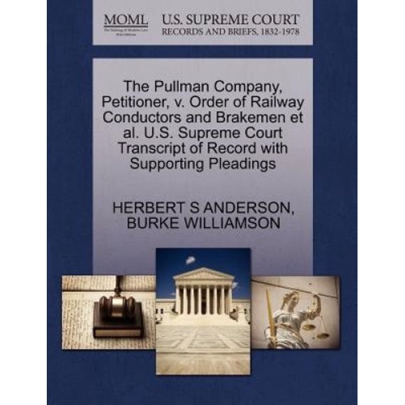 The Pullman Company, Priator, V. Ordre des Conducteurs et Freinmen et al. Cour Suprême Américaine Transcription du Registre avec Accompagnements