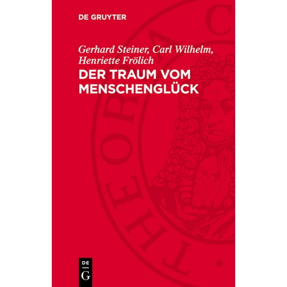 Der Traum Vom Menschenglück: Leben Und Literarische Wirksamkeit, (Hardcover)