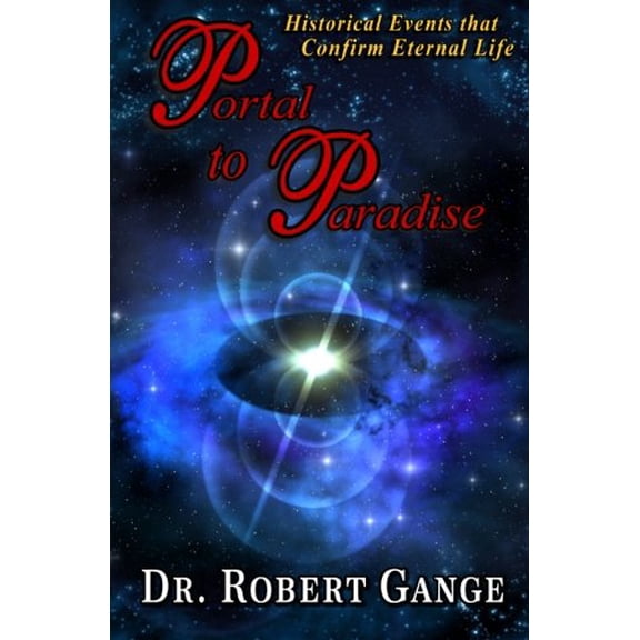 Pre-Owned Portal to Paradise: Historical Events that Confirm Eternal Life