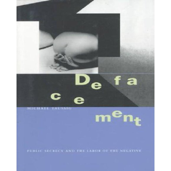 Defacement: Public Secrecy and the Labor of the Negative