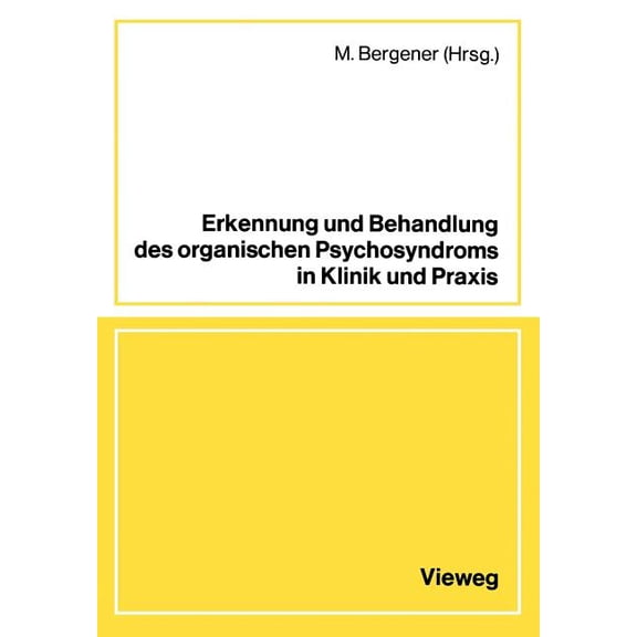 Erkennung Und Behandlung Des Organischen Psychosyndroms in Klinik Und PRAXIS: Referate Und Diskussion Einer Tagung in Zu, (Paperback)