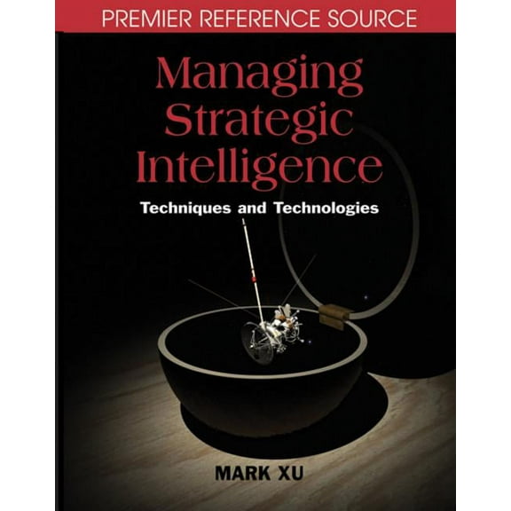 Premier Reference Managing Strategic Intelligence: Techniques and Technologies, (Hardcover)