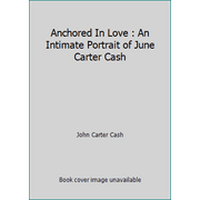 Pre-Owned Anchored In Love : An Intimate Portrait of June Carter Cash (Hardcover) 0849901871