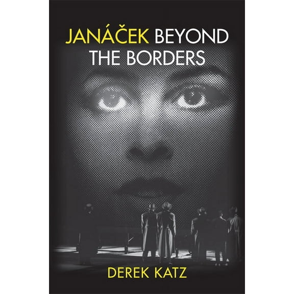 Eastman Studies in Music JanÃ¡cek Beyond the Borders, Book 72, (Hardcover)