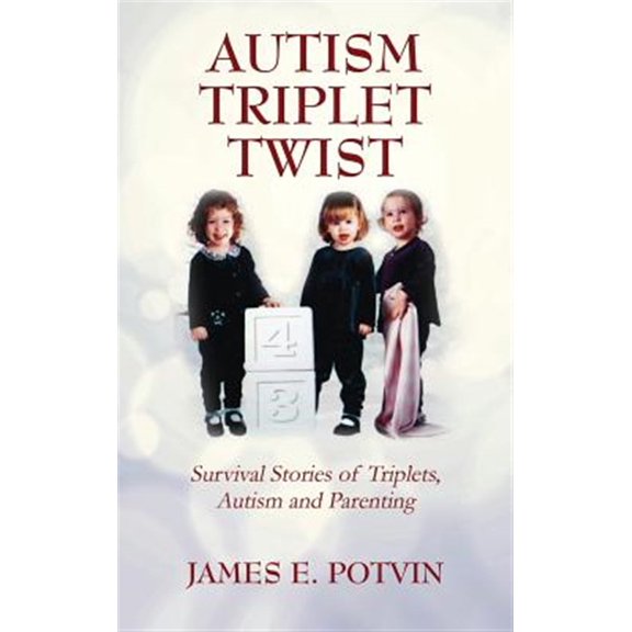 Pre-Owned Autism Triplet Twist: Survival Stories of Triplets, Autism and Parenting (Hardcover)