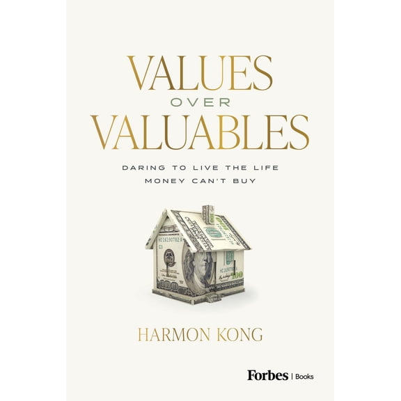 Values over Valuables: Daring to Live the Life Money Can't Buy (Hardcover)